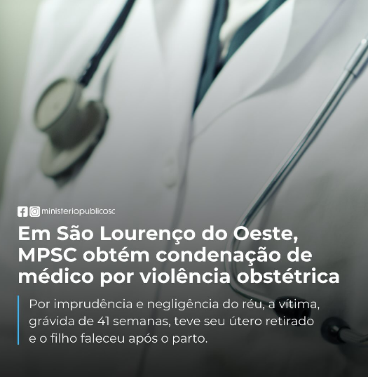 Médico é condenado pelos crimes de lesão corporal culposa, homicídio e falsidade ideológica em São Lourenço do Oeste SC