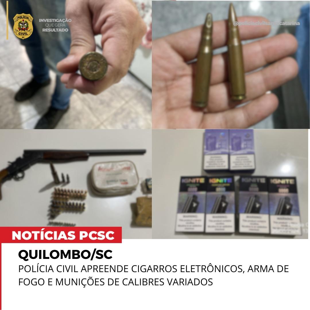 QUILOMBO/SC: POLÍCIA CIVIL APREENDE CIGARROS ELETRÔNICOS, ARMA DE FOGO E MUNIÇÕES DE CALIBRES VARIADOS