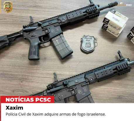 POLÍCIA CIVIL DE XAXIM ADQUIRE ARMAS DE FOGO ISRAELENSES