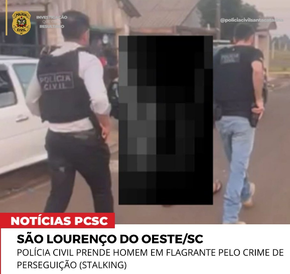 SÃO LOURENÇO DO OESTE/SC - POLÍCIA CIVIL PRENDE HOMEM EM FLAGRANTE PELO CRIME DE PERSEGUIÇÃO (STALKING)