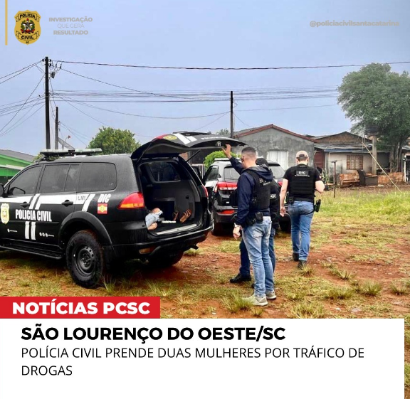 POLÍCIA CIVIL PRENDE DUAS MULHERES POR TRÁFICO DE DROGAS EM SÃO LOURENÇO DO OESTE/SC